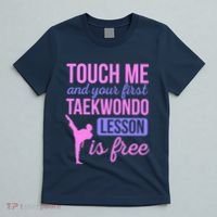 Touch Me And Your First Taekwondo Lesson Is Free Martial Art T-Shirt thumb 5
