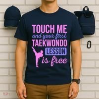 Touch Me And Your First Taekwondo Lesson Is Free Martial Art T-Shirt thumb 6