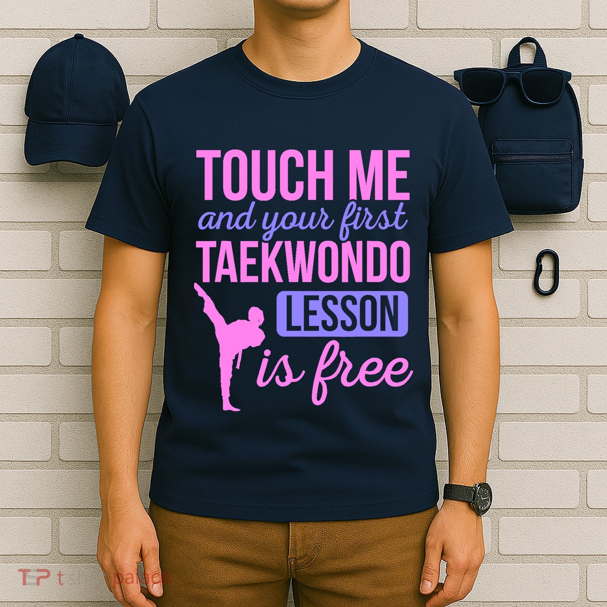 Touch Me And Your First Taekwondo Lesson Is Free Martial Art T-Shirt