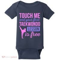 Touch Me And Your First Taekwondo Lesson Is Free Martial Art Baby Bodysuit thumb 0