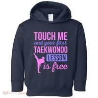 Touch Me And Your First Taekwondo Lesson Is Free Martial Art Toddler Hoodie thumb 0