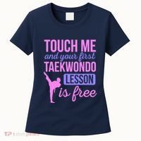 Touch Me And Your First Taekwondo Lesson Is Free Martial Art Women's T-Shirt thumb 0