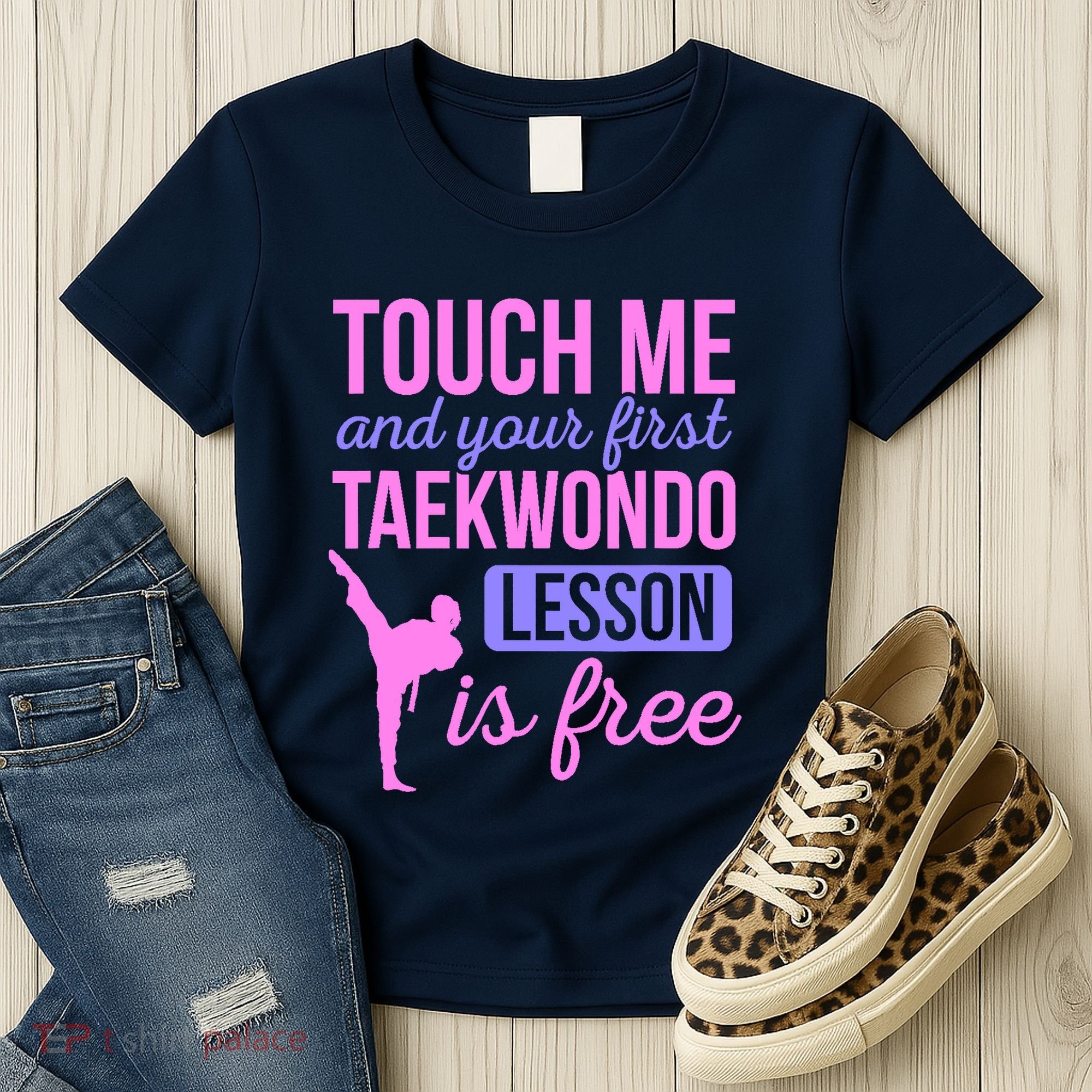 Touch Me And Your First Taekwondo Lesson Is Free Martial Art Women's T-Shirt