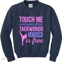 Touch Me And Your First Taekwondo Lesson Is Free Martial Art Kids Sweatshirt thumb 0