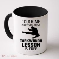 Touch Me And Your First Taekwondo Lesson Is Free Coffee Mug thumb 0