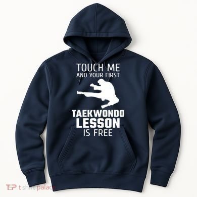 Touch Me And Your First Taekwondo Lesson Is Free Hoodie