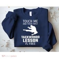Touch Me And Your First Taekwondo Lesson Is Free Sweatshirt thumb 2