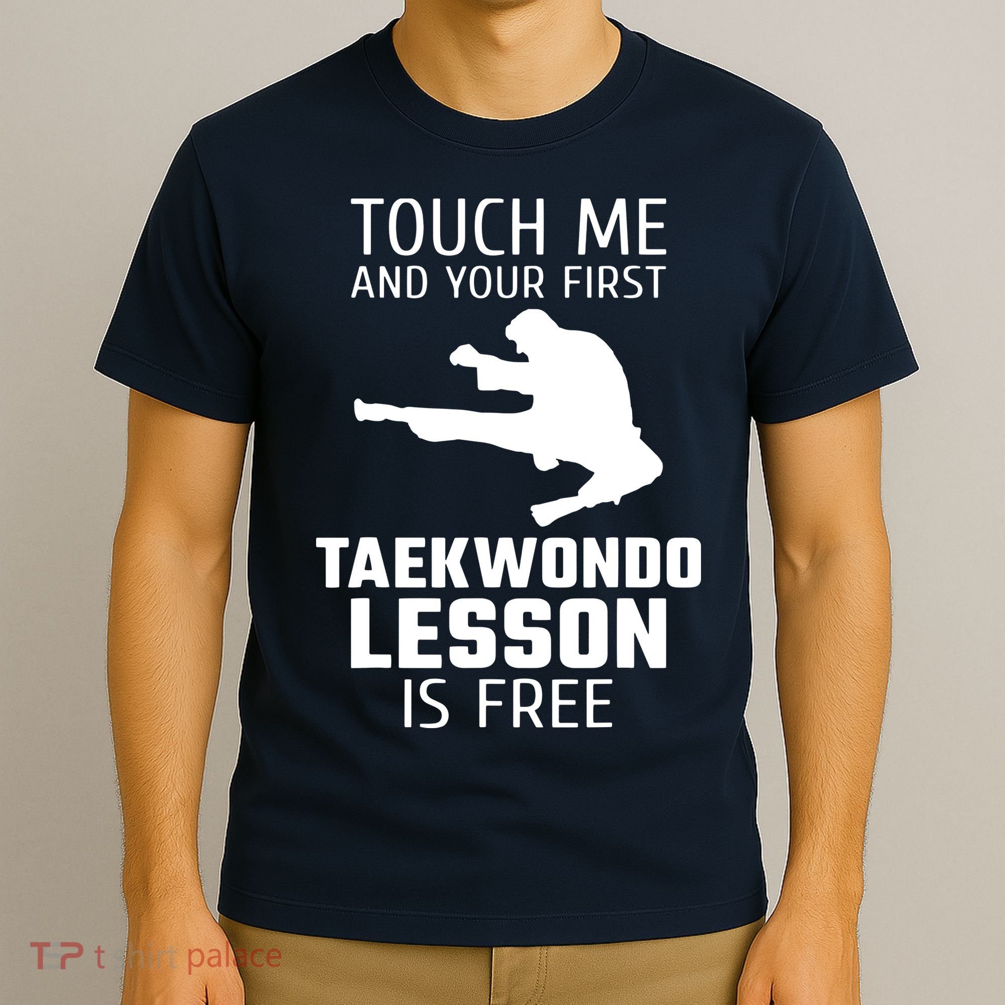 Touch Me And Your First Taekwondo Lesson Is Free T-Shirt