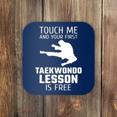 Touch Me And Your First Taekwondo Lesson Is Free Coaster