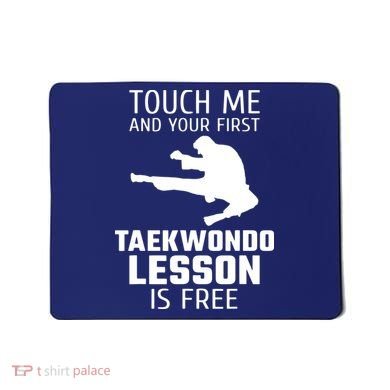 Touch Me And Your First Taekwondo Lesson Is Free Mousepad