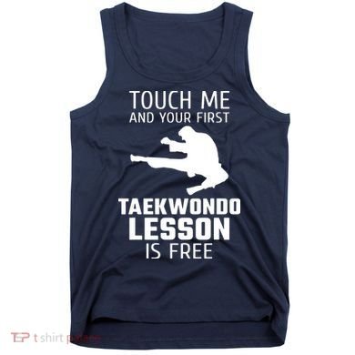 Touch Me And Your First Taekwondo Lesson Is Free Tank Top