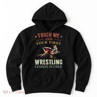 Touch Me And Your First Wrestling Lesson Is Free Wrestling Hoodie thumb 0