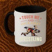 Touch Me And Your First Wrestling Lesson Is Free Wrestling Coffee Mug thumb 2