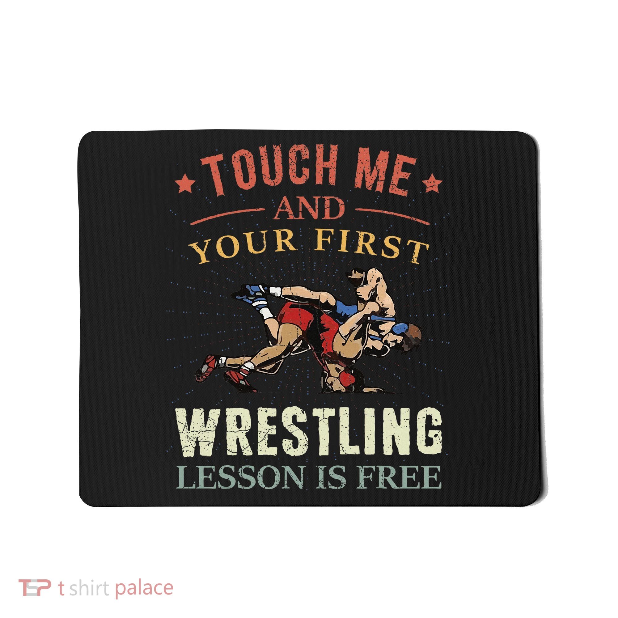 Touch Me And Your First Wrestling Lesson Is Free Wrestling Mousepad