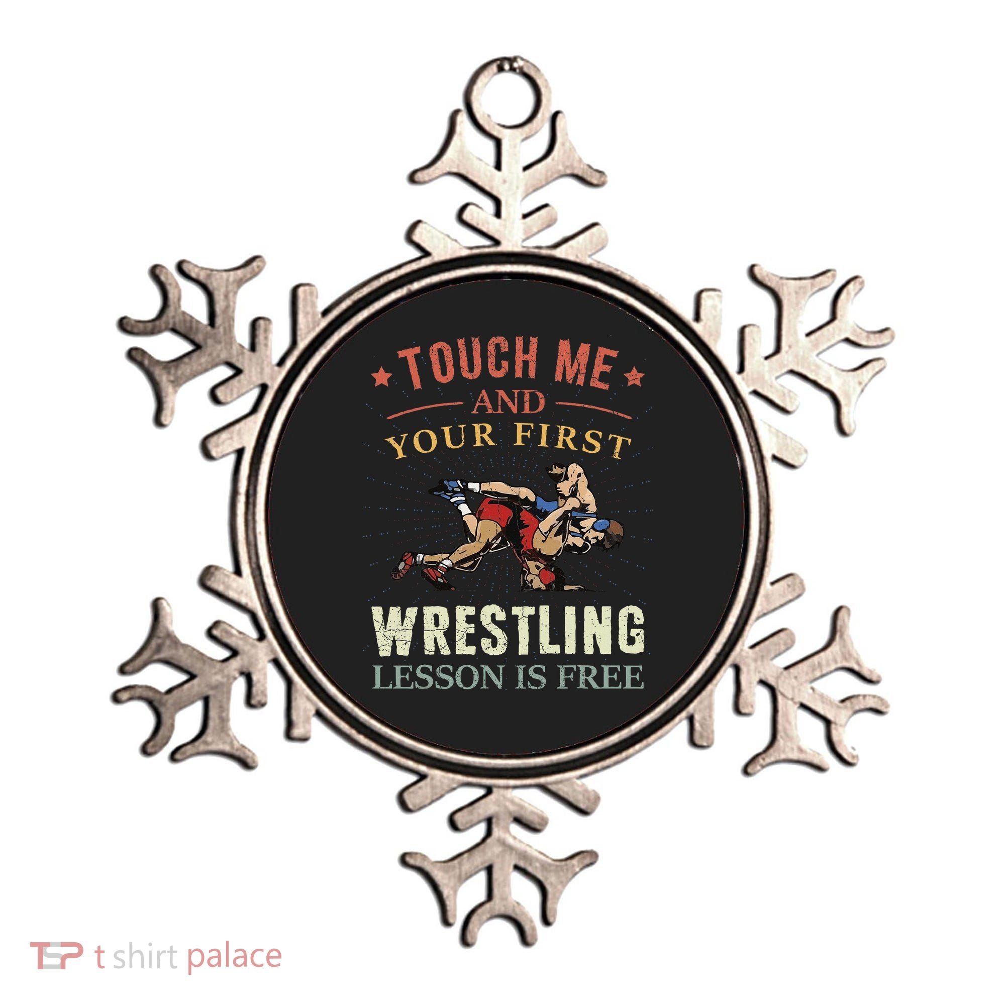 Touch Me And Your First Wrestling Lesson Is Free Wrestling Ornament