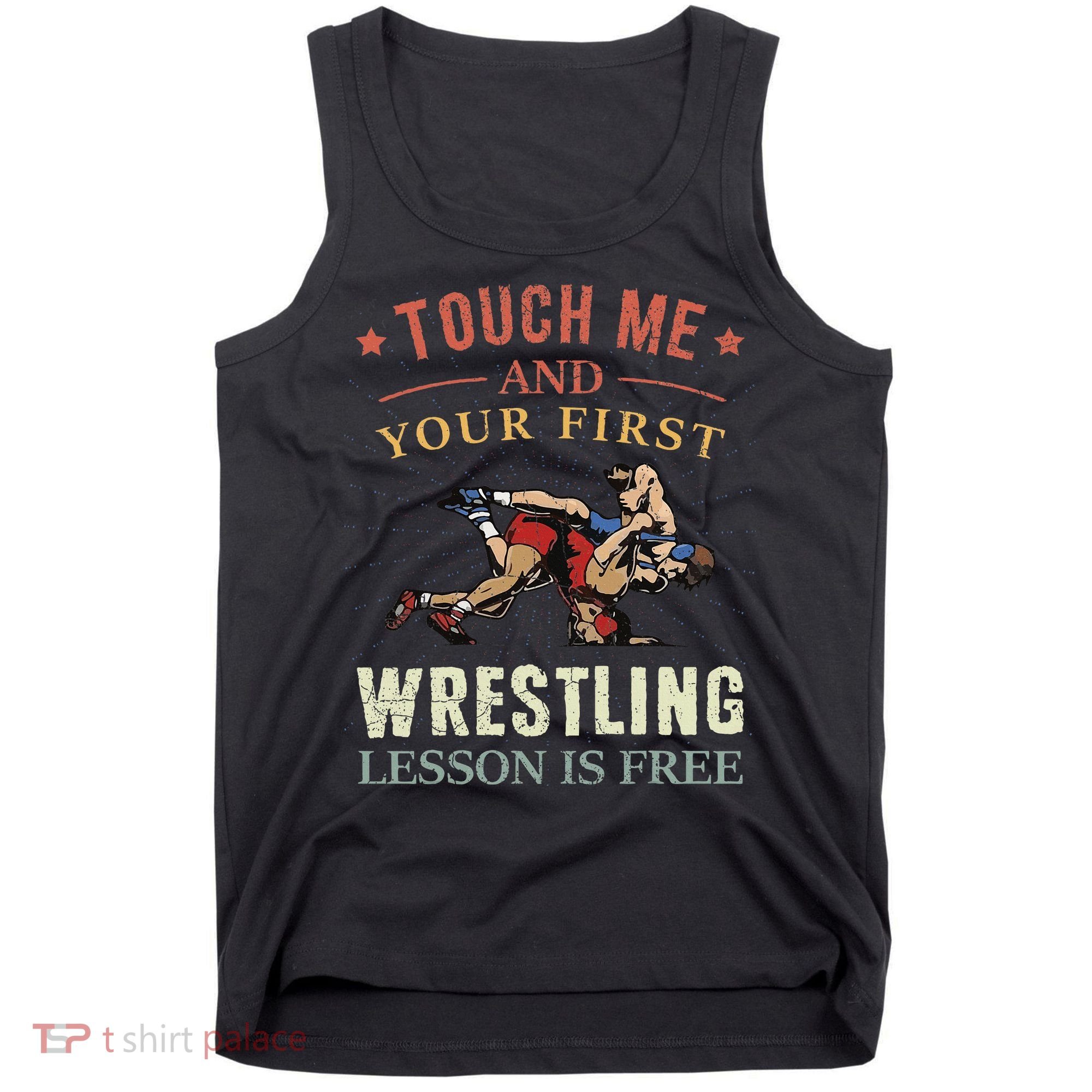 Touch Me And Your First Wrestling Lesson Is Free Wrestling Tank Top