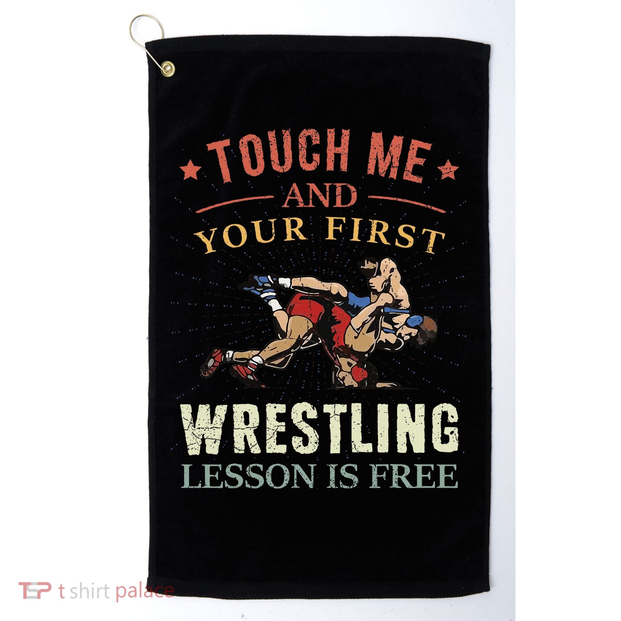 Touch Me And Your First Wrestling Lesson Is Free Wrestling Golf Towel
