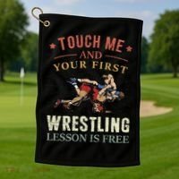 Touch Me And Your First Wrestling Lesson Is Free Wrestling Golf Towel thumb 1