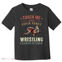 Touch Me And Your First Wrestling Lesson Is Free Wrestling Toddler T-Shirt thumb 0
