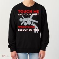 Touch Me And Your First Wrestling Lesson Is Free Wrestler Women's Sweatshirt thumb 0