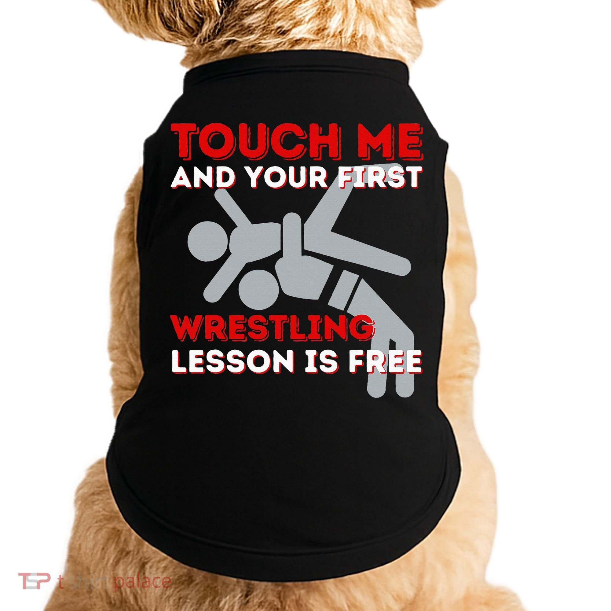 Touch Me And Your First Wrestling Lesson Is Free Wrestler Doggie Tank