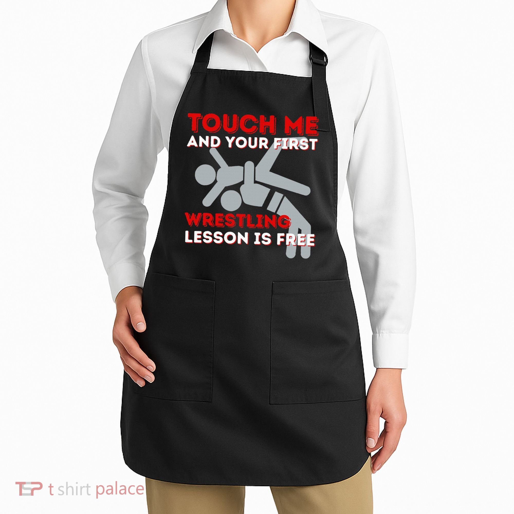 Touch Me And Your First Wrestling Lesson Is Free Wrestler Apron