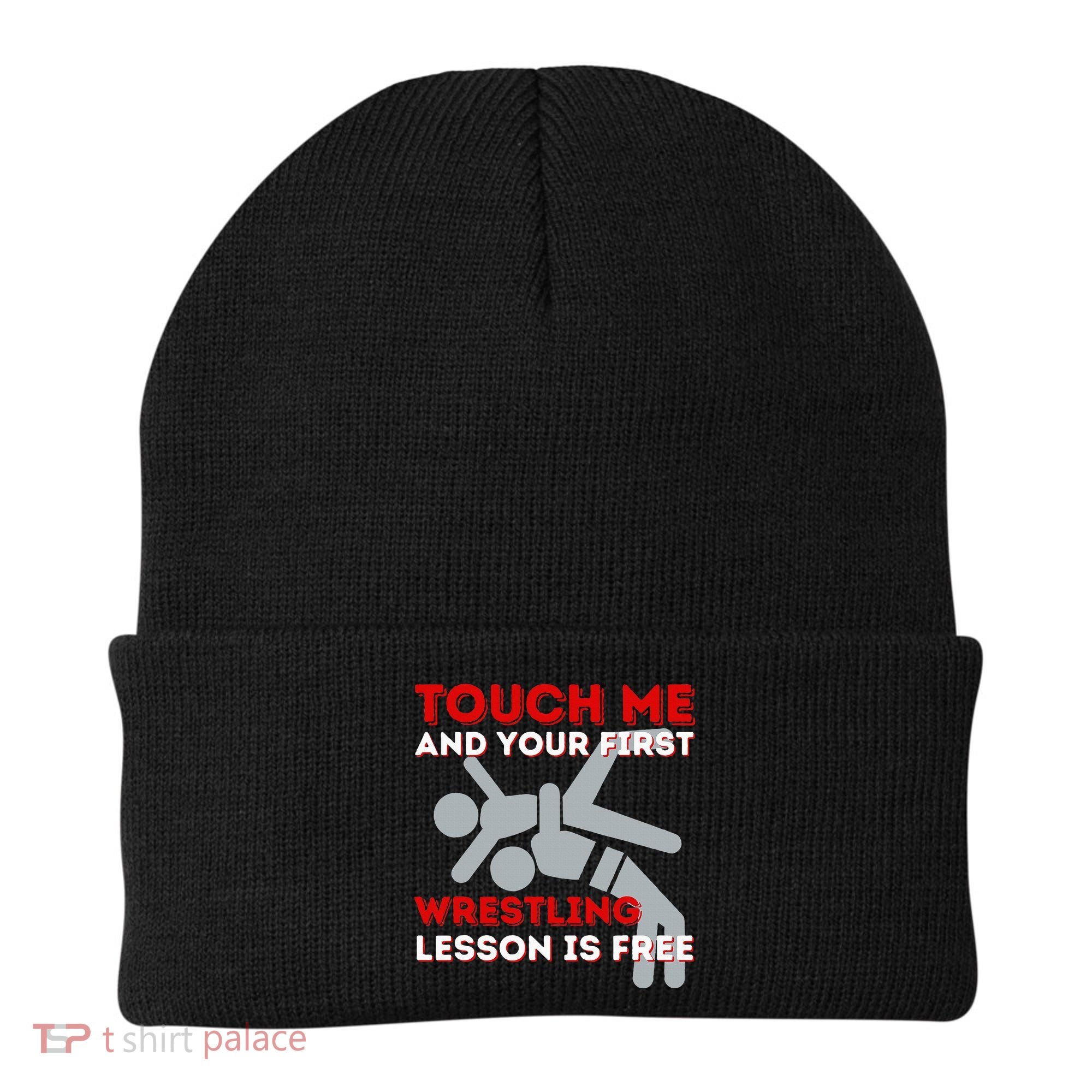 Touch Me And Your First Wrestling Lesson Is Free Wrestler Beanie