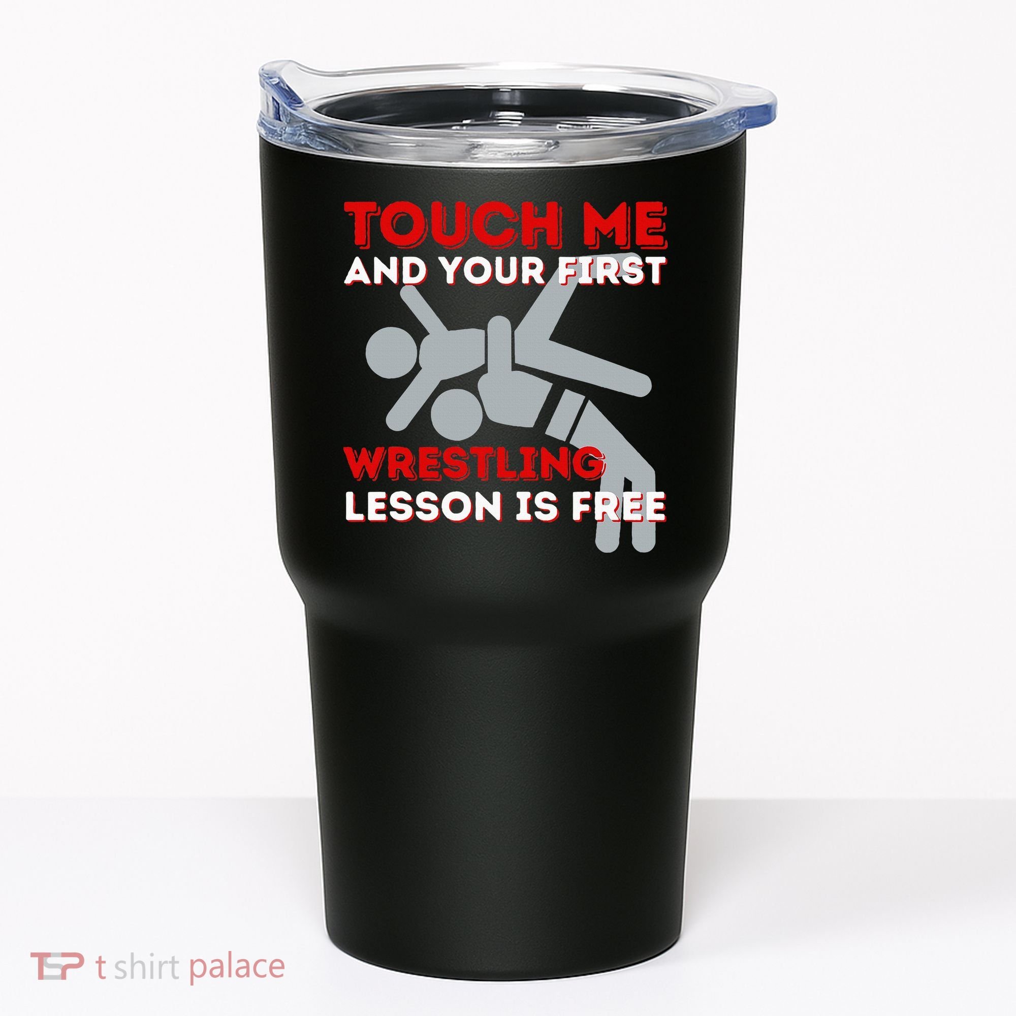 Touch Me And Your First Wrestling Lesson Is Free Wrestler Tumbler