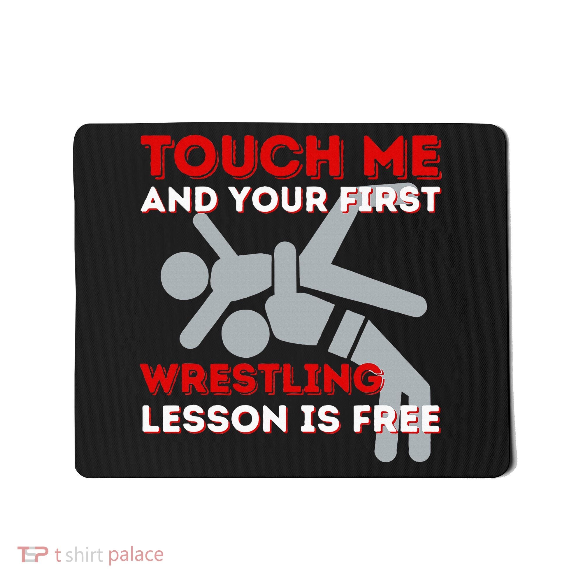 Touch Me And Your First Wrestling Lesson Is Free Wrestler Mousepad