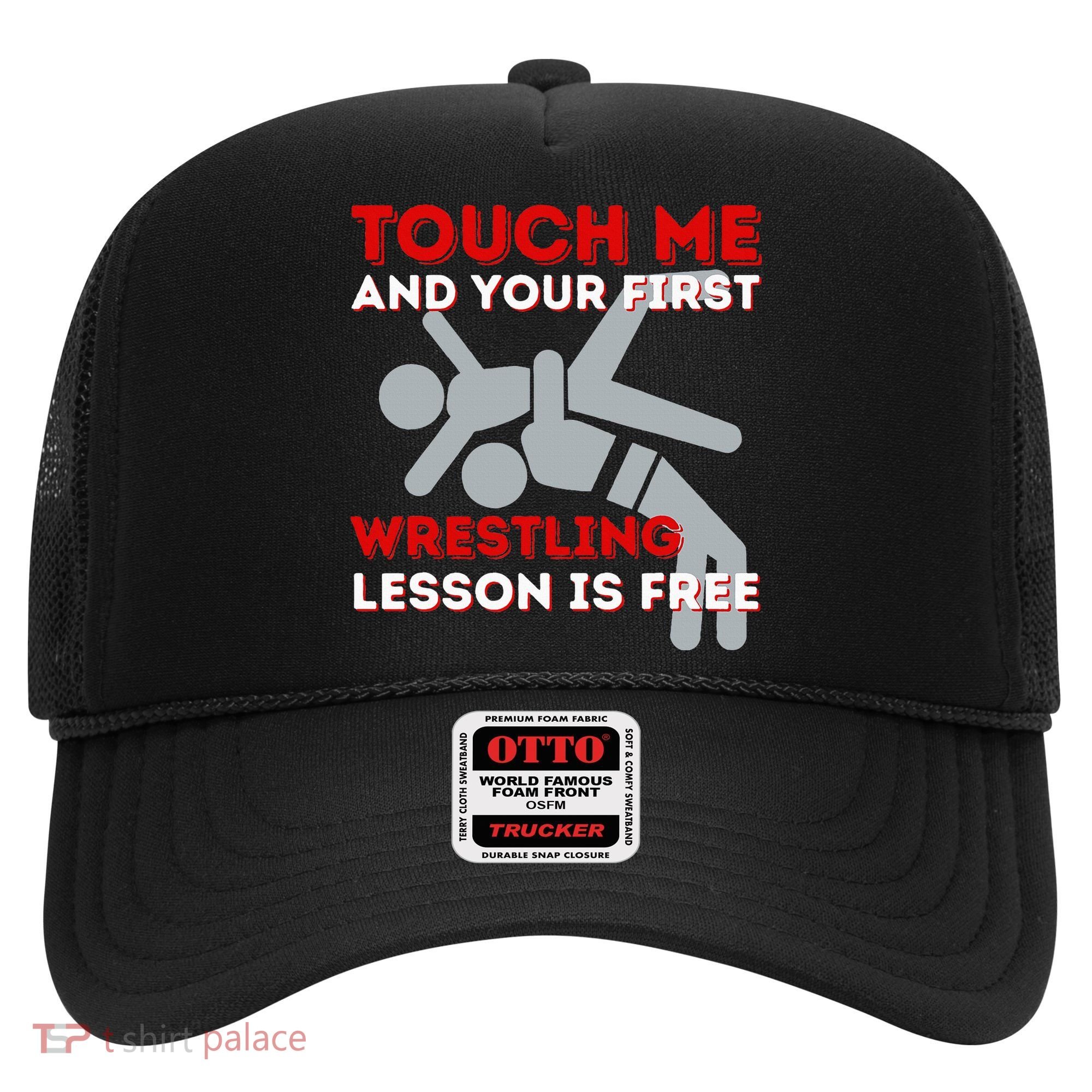 Touch Me And Your First Wrestling Lesson Is Free Wrestler Hat