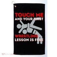 Touch Me And Your First Wrestling Lesson Is Free Wrestler Golf Towel thumb 0