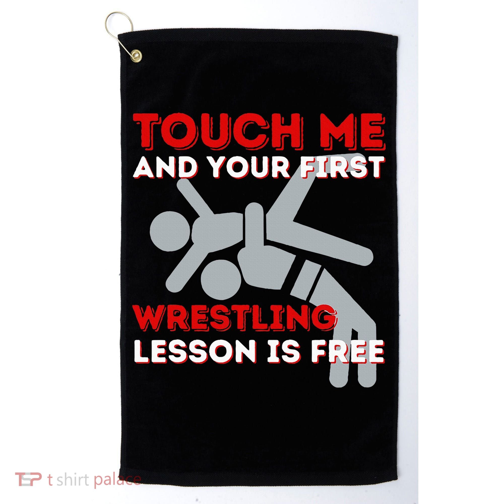 Touch Me And Your First Wrestling Lesson Is Free Wrestler Golf Towel