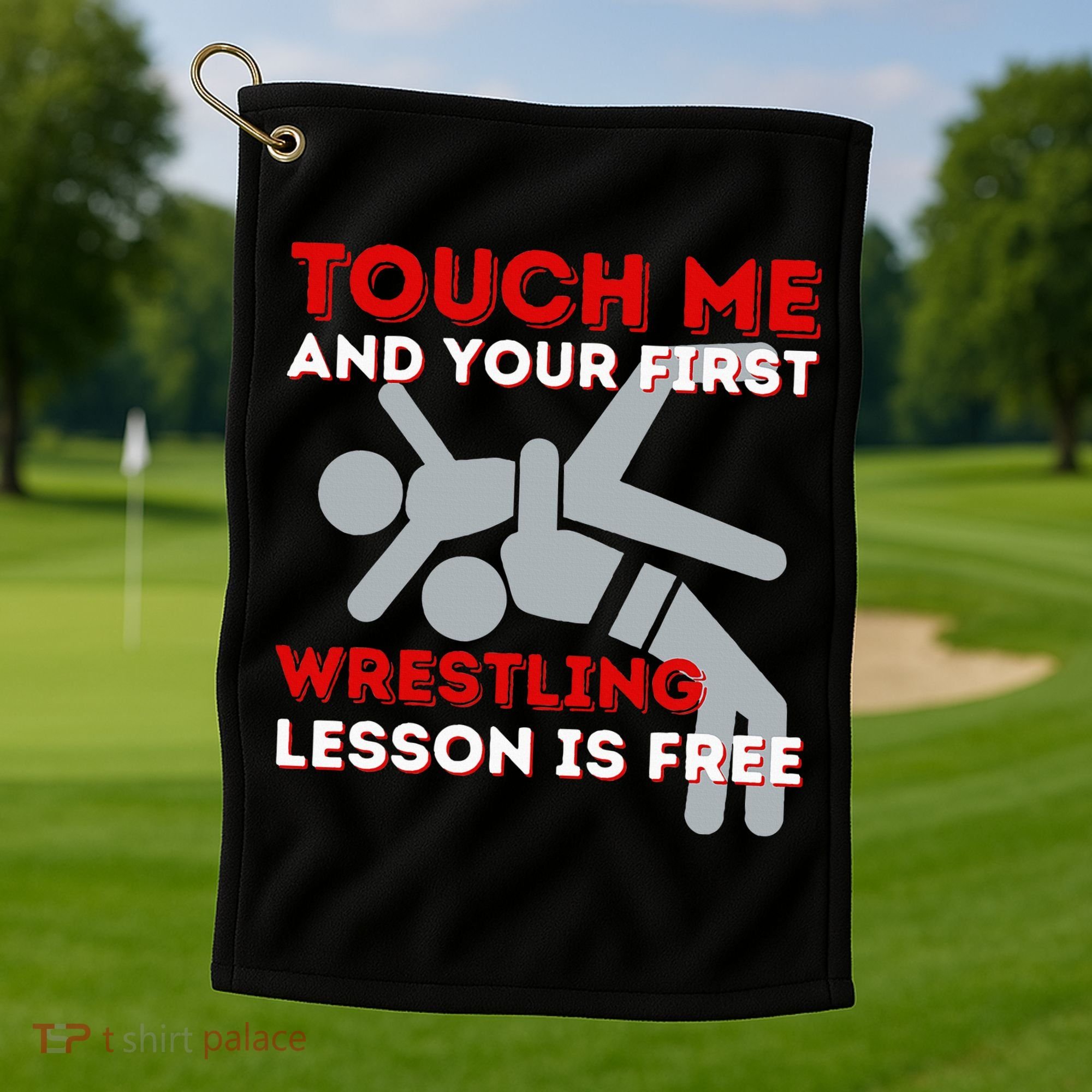 Touch Me And Your First Wrestling Lesson Is Free Wrestler Golf Towel