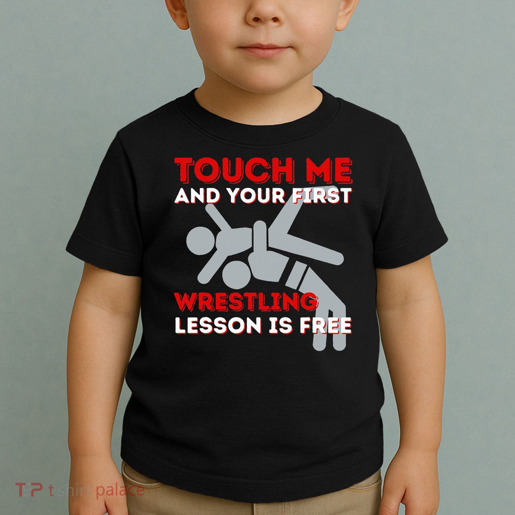Touch Me And Your First Wrestling Lesson Is Free Wrestler Toddler T-Shirt