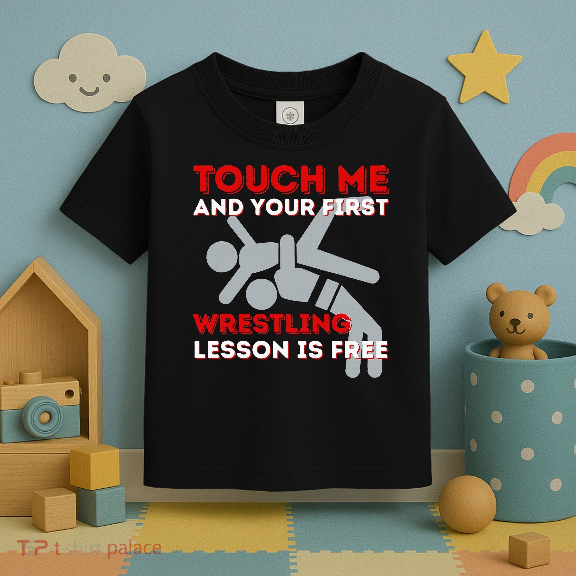 Touch Me And Your First Wrestling Lesson Is Free Wrestler Toddler T-Shirt