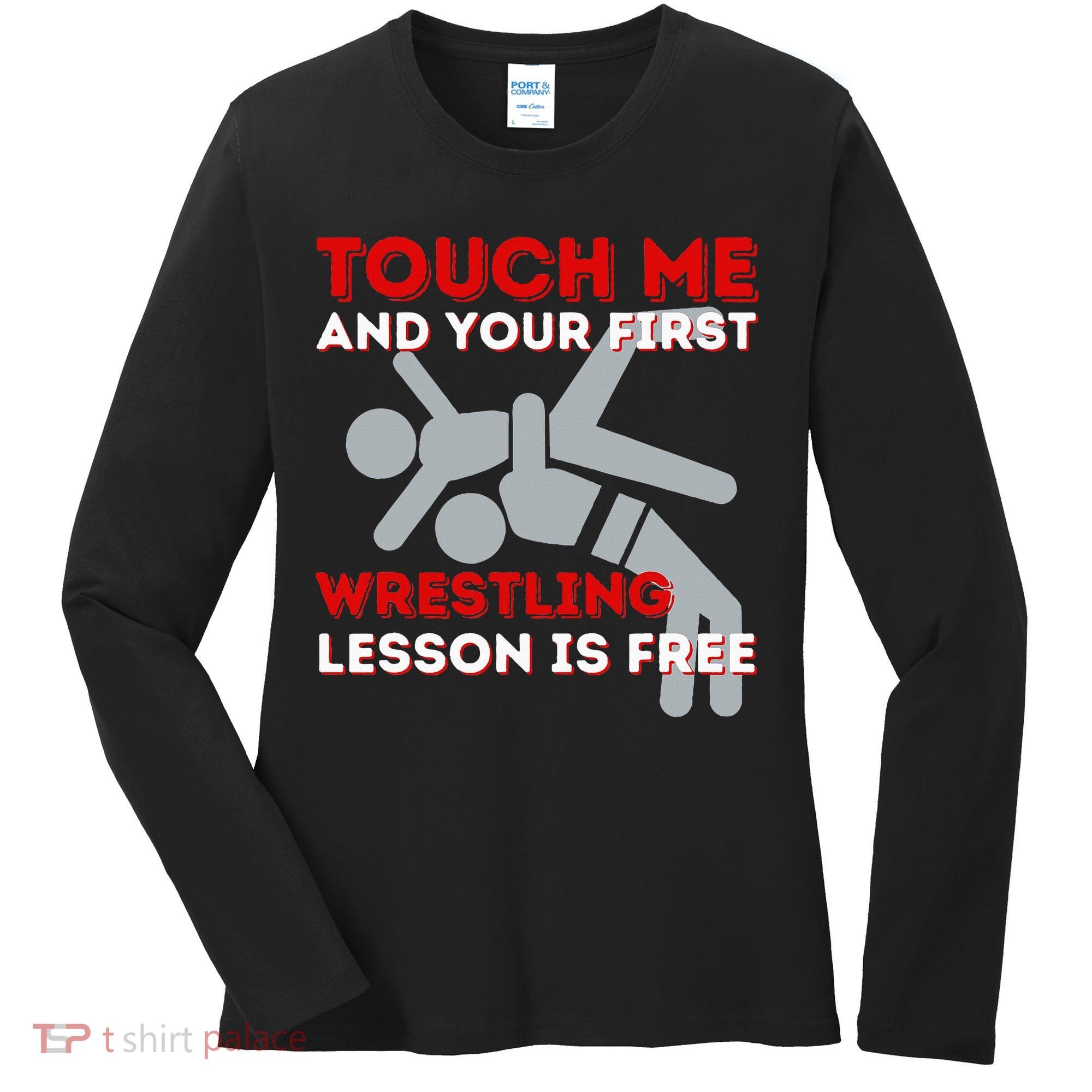 Touch Me And Your First Wrestling Lesson Is Free Wrestler Women's Long Sleeve Shirt