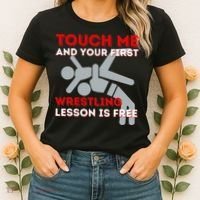Touch Me And Your First Wrestling Lesson Is Free Wrestler Women's T-Shirt thumb 2