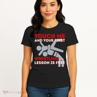 Touch Me And Your First Wrestling Lesson Is Free Wrestler Women's T-Shirt thumb 4