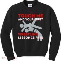 Touch Me And Your First Wrestling Lesson Is Free Wrestler Kids Sweatshirt thumb 0