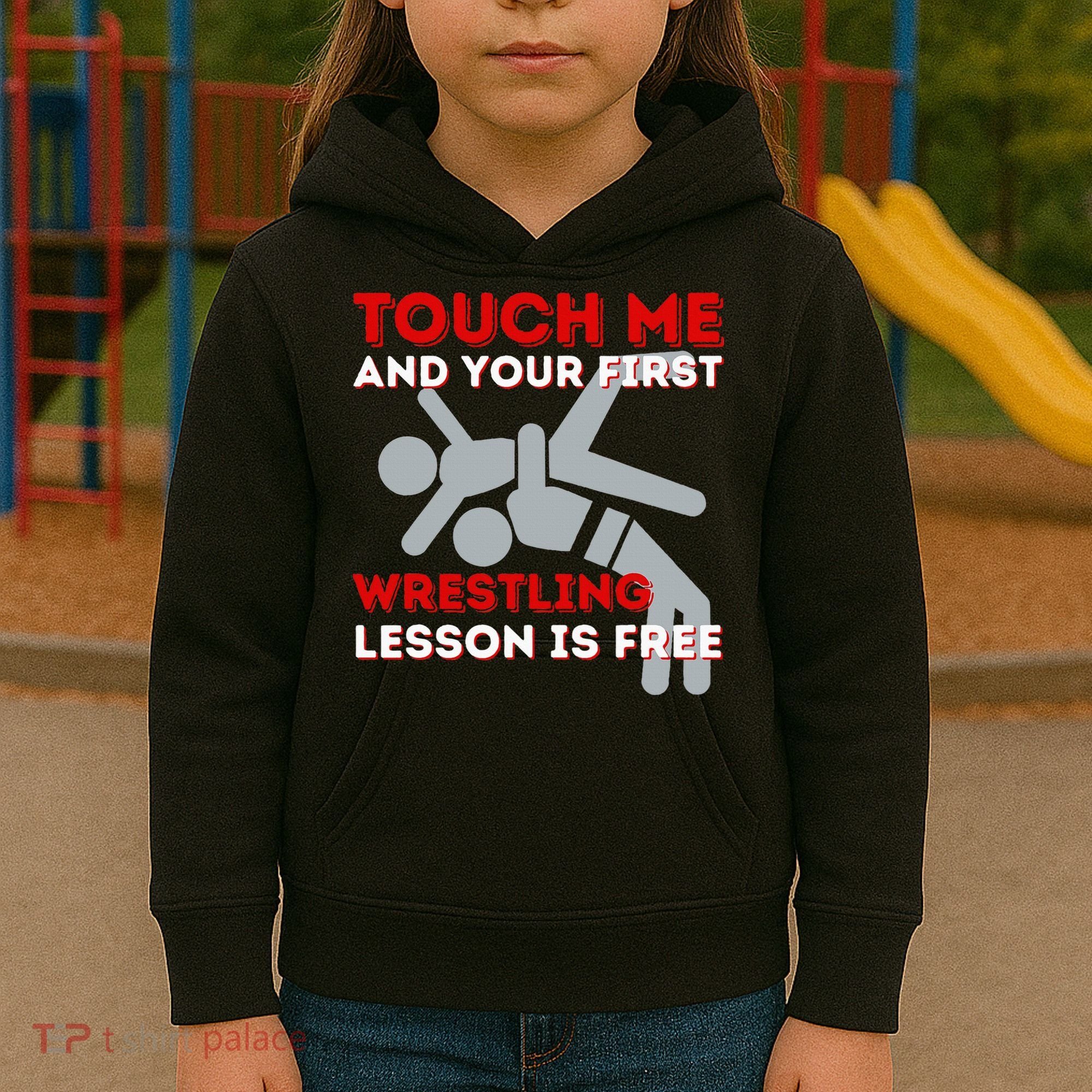 Touch Me And Your First Wrestling Lesson Is Free Wrestler Kids Hoodie