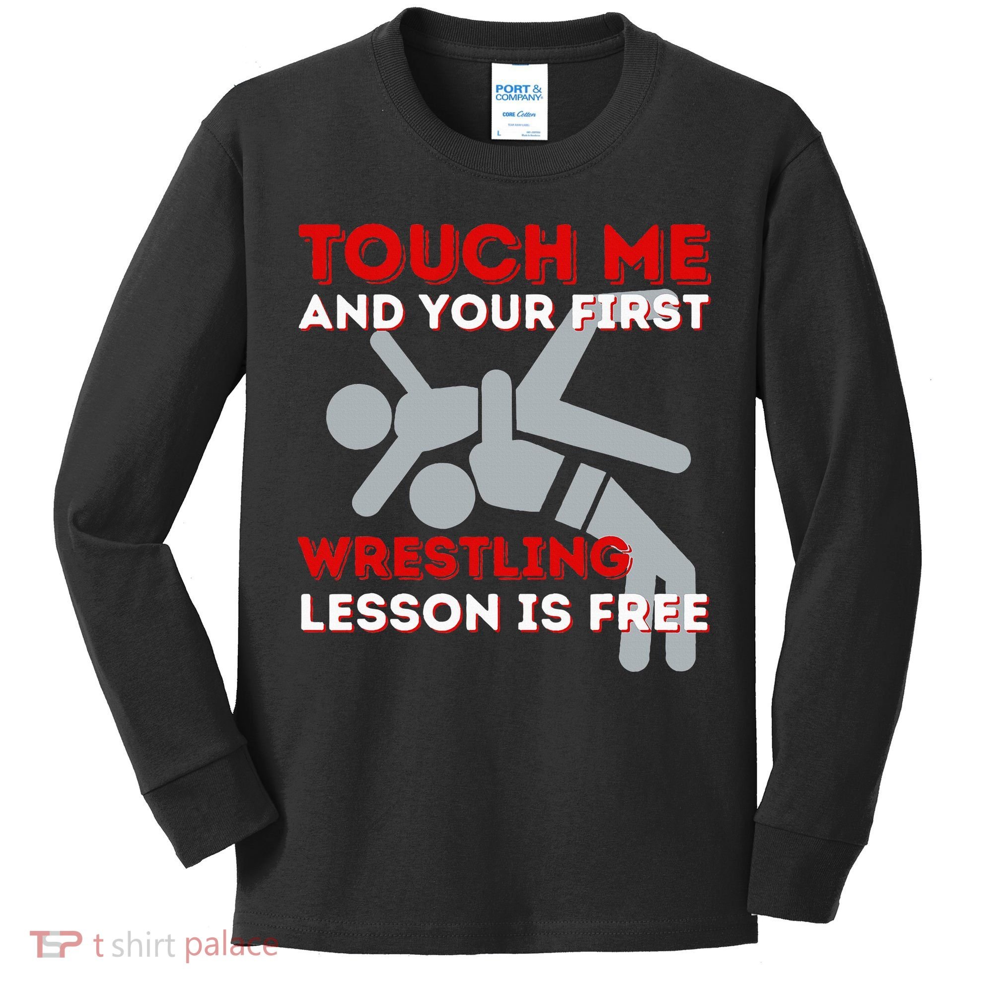 Touch Me And Your First Wrestling Lesson Is Free Wrestler Kids Long Sleeve Shirt