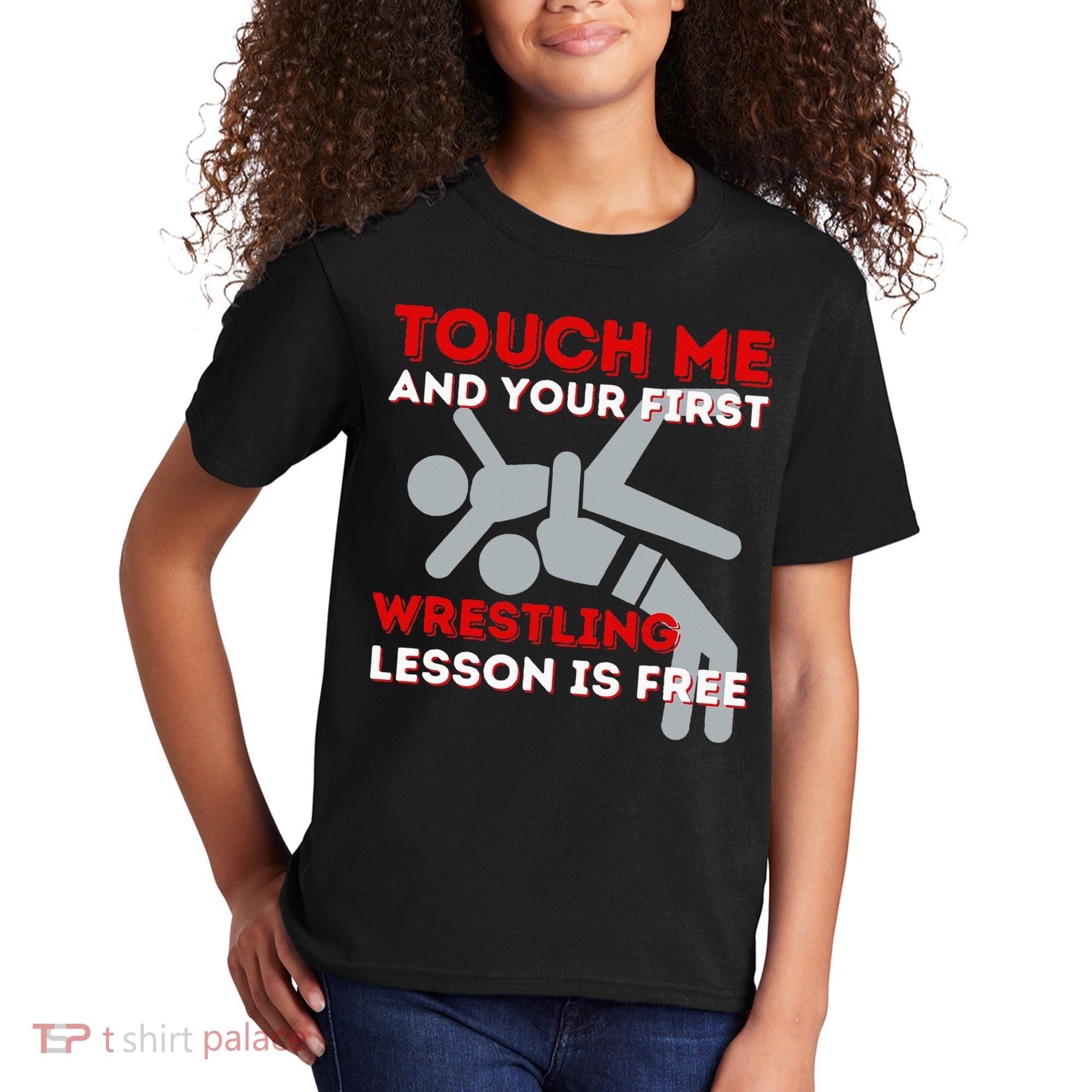 Touch Me And Your First Wrestling Lesson Is Free Wrestler Kids T-Shirt