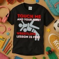 Touch Me And Your First Wrestling Lesson Is Free Wrestler Kids T-Shirt thumb 3
