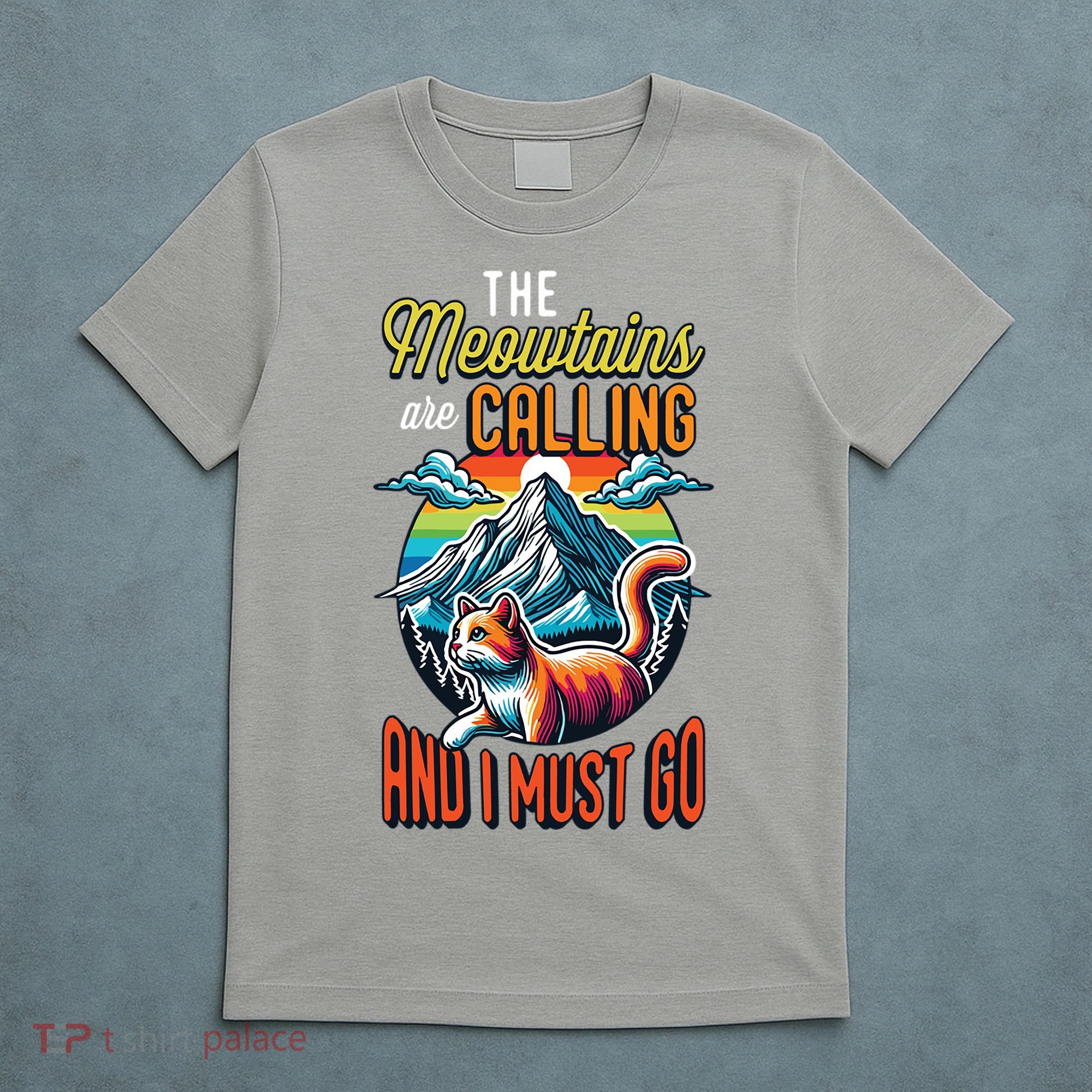 The Meowtains Are Calling And I Must Go Mountain Hiking T-Shirt