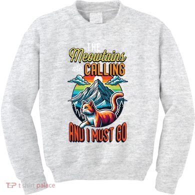 The Meowtains Are Calling And I Must Go Mountain Hiking Kids Sweatshirt
