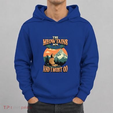 The Meowtains Are Calling And I Must Go Mountain Hiking  Hoodie