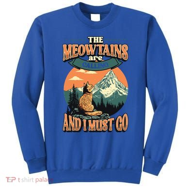 The Meowtains Are Calling And I Must Go Mountain Hiking  Sweatshirt