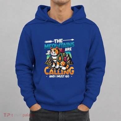 The Meowtains Are Calling And I Must Go Mountain Hiking  Hoodie