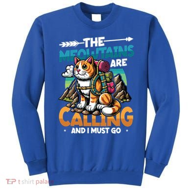 The Meowtains Are Calling And I Must Go Mountain Hiking  Sweatshirt