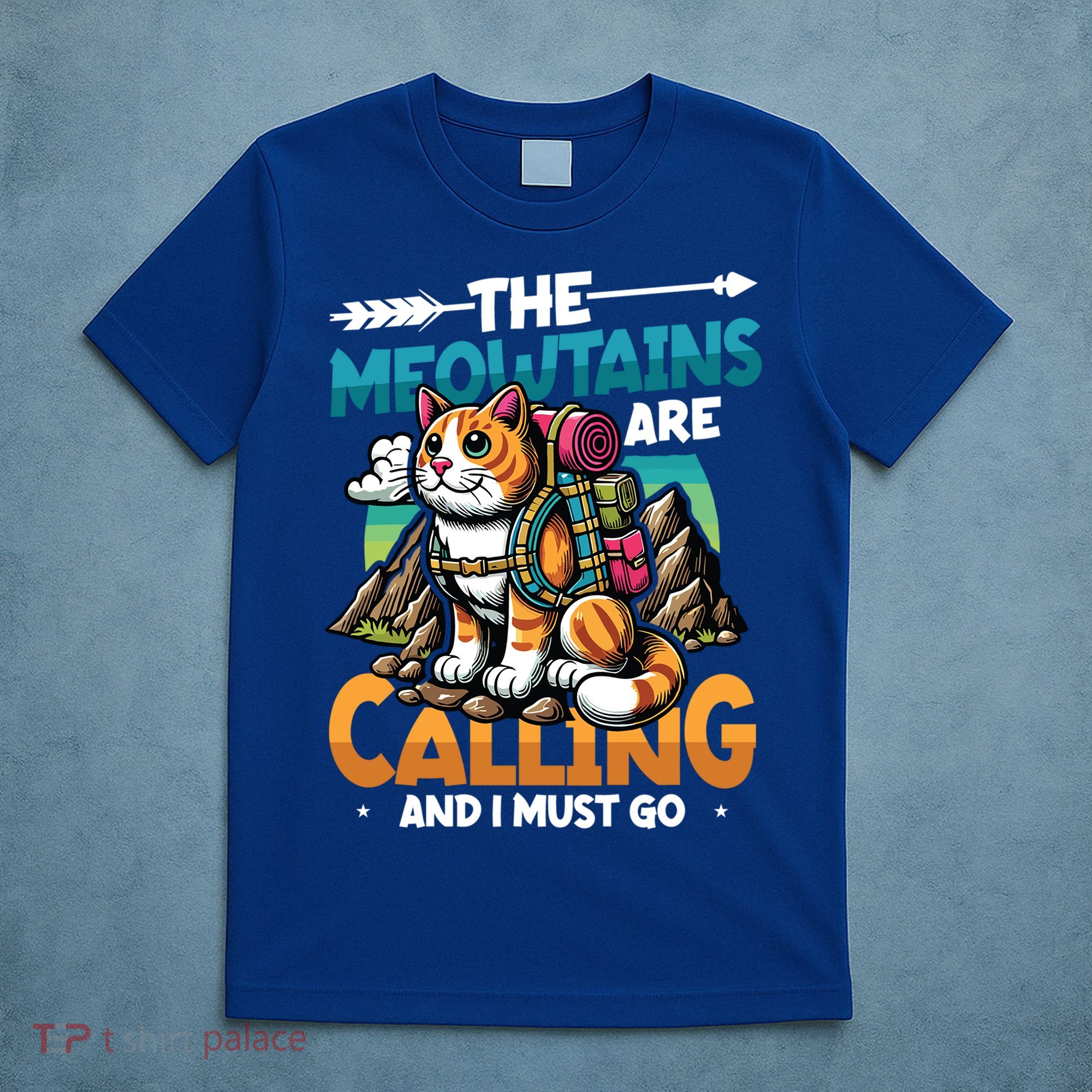 The Meowtains Are Calling And I Must Go Mountain Hiking  T-Shirt